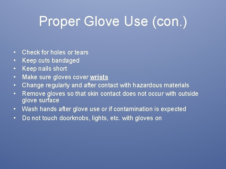 Proper Glove Use (con. ) • • • Check for holes or tears Keep