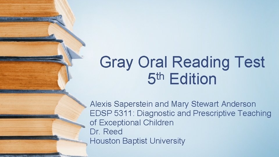 Gray Oral Reading Test th 5 Edition Alexis Saperstein and Mary Stewart Anderson EDSP
