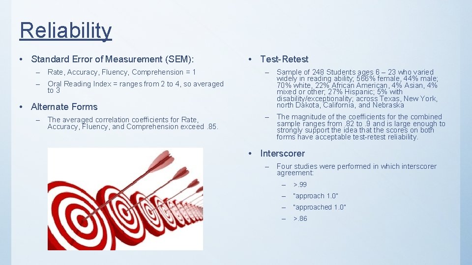 Reliability • Standard Error of Measurement (SEM): – Rate, Accuracy, Fluency, Comprehension = 1