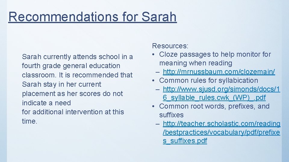 Recommendations for Sarah currently attends school in a fourth grade general education classroom. It