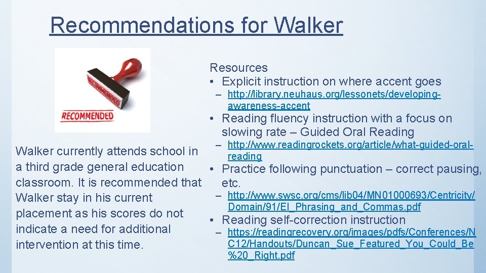 Recommendations for Walker Resources • Explicit instruction on where accent goes – http: //library.