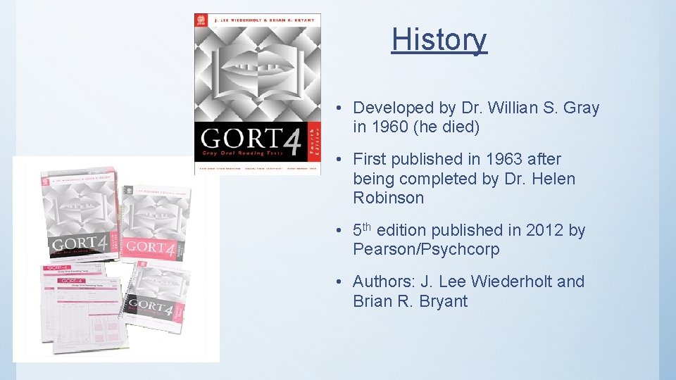 History • Developed by Dr. Willian S. Gray in 1960 (he died) • First