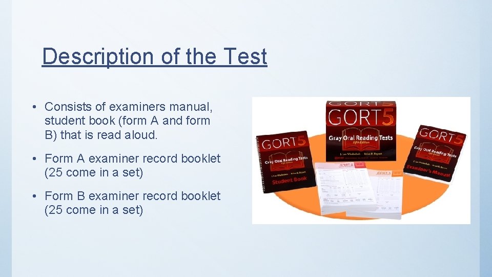 Description of the Test • Consists of examiners manual, student book (form A and