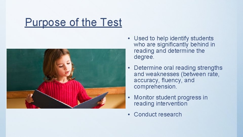 Purpose of the Test • Used to help identify students who are significantly behind