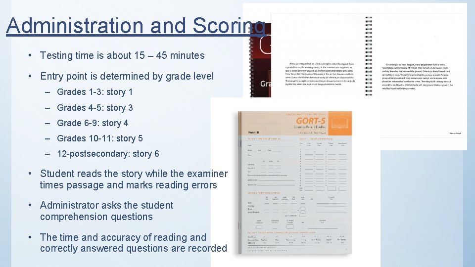 Administration and Scoring • Testing time is about 15 – 45 minutes • Entry