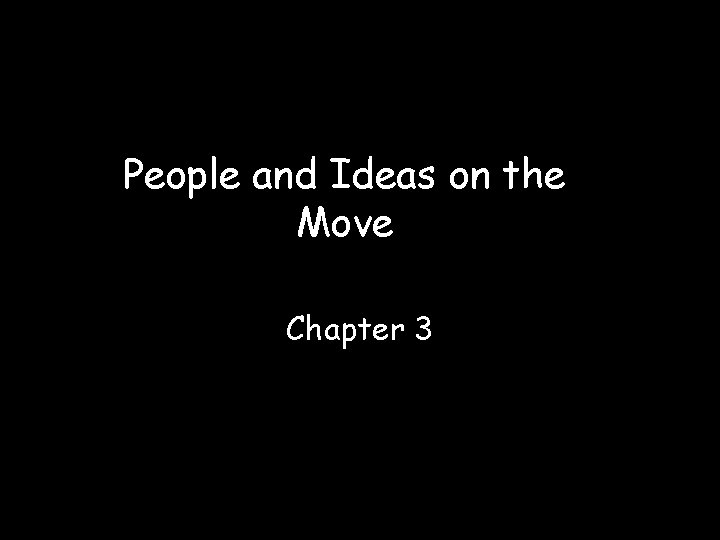 People and Ideas on the Move Chapter 3 