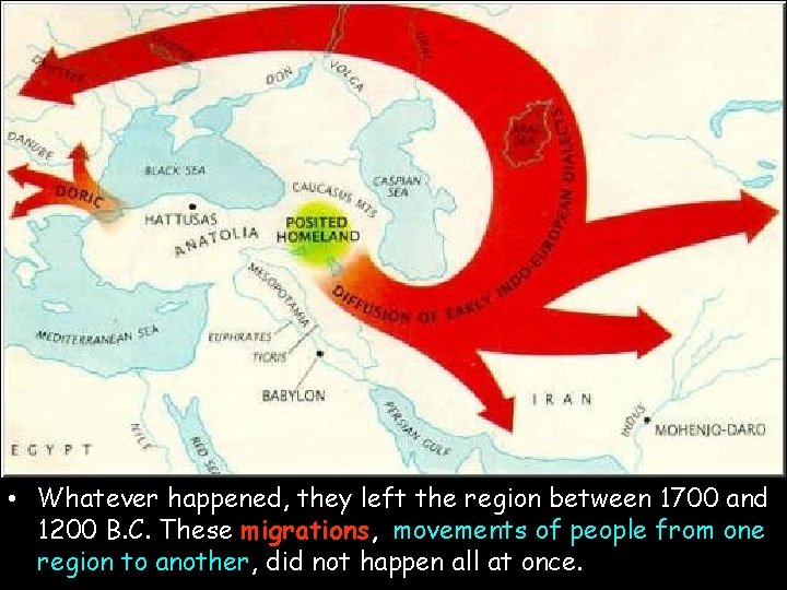 migration • Whatever happened, they left the region between 1700 and 1200 B. C.