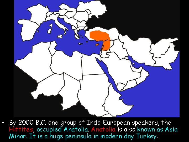  • By 2000 B. C. one group of Indo-European speakers, the Hittites, occupied