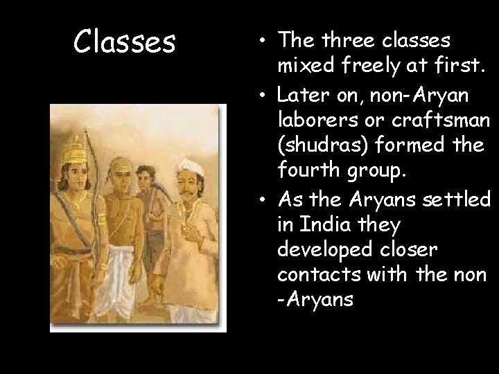 Classes • The three classes mixed freely at first. • Later on, non-Aryan laborers