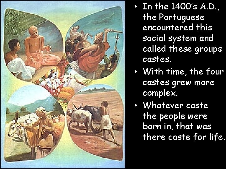  • In the 1400’s A. D. , the Portuguese encountered this social system