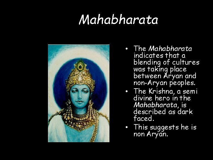 Mahabharata • The Mahabharata indicates that a blending of cultures was taking place between