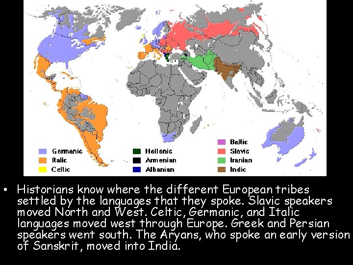  • Historians know where the different European tribes settled by the languages that