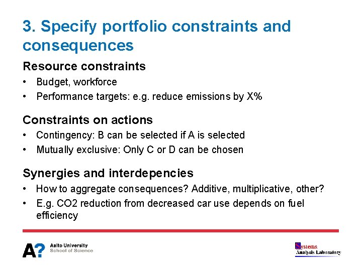 3. Specify portfolio constraints and consequences Resource constraints • Budget, workforce • Performance targets: