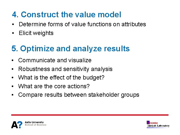 4. Construct the value model • Determine forms of value functions on attributes •