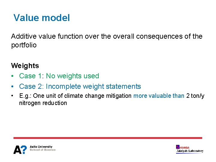 Value model Additive value function over the overall consequences of the portfolio Weights •