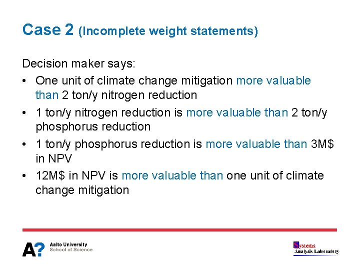 Case 2 (Incomplete weight statements) Decision maker says: • One unit of climate change