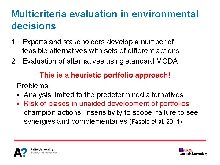 Multicriteria evaluation in environmental decisions 1. Experts and stakeholders develop a number of feasible