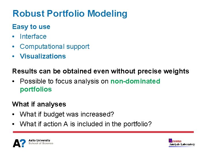 Robust Portfolio Modeling Easy to use • Interface • Computational support • Visualizations Results
