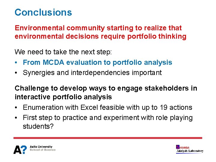 Conclusions Environmental community starting to realize that environmental decisions require portfolio thinking We need