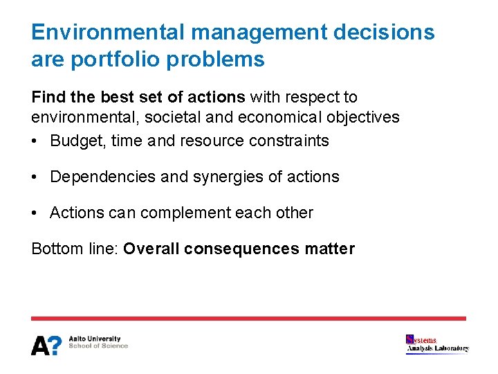 Environmental management decisions are portfolio problems Find the best set of actions with respect