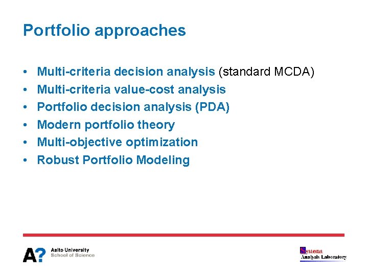 Portfolio approaches • • • Multi-criteria decision analysis (standard MCDA) Multi-criteria value-cost analysis Portfolio