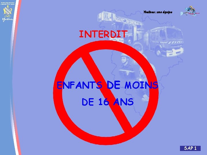 Service départemental d'incendie et de secours Yvelines : une équipe INTERDIT ENFANTS DE MOINS
