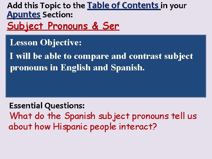 Add this Topic to the Table of Contents in your Apuntes Section: Subject Pronouns