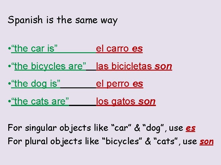 Spanish is the same way • “the car is” el carro es • “the