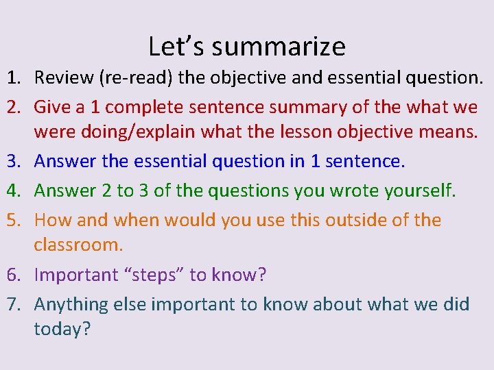 Let’s summarize 1. Review (re-read) the objective and essential question. 2. Give a 1