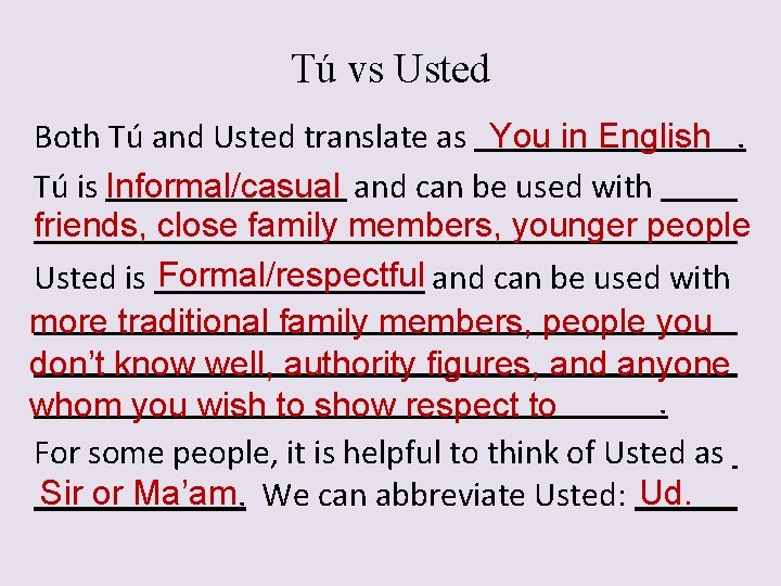 Tú vs Usted Both Tú and Usted translate as You in English. Tú is