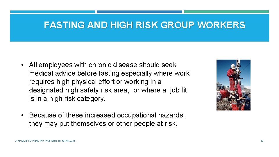 FASTING AND HIGH RISK GROUP WORKERS • All employees with chronic disease should seek