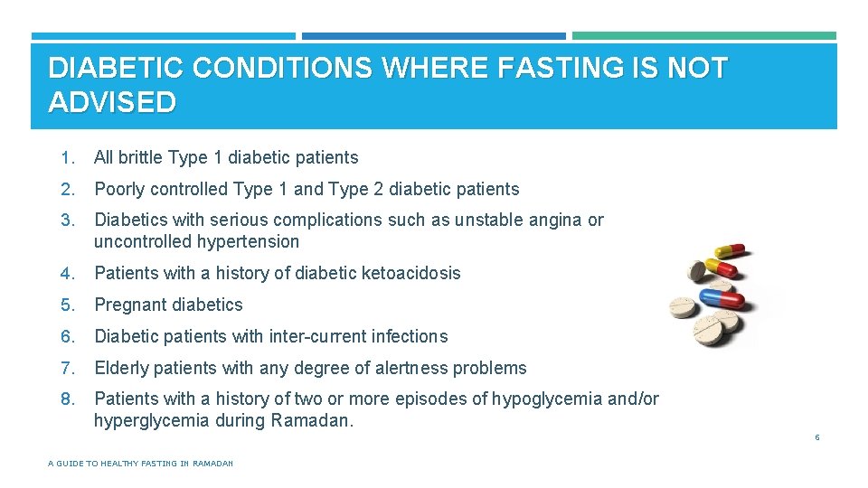 DIABETIC CONDITIONS WHERE FASTING IS NOT ADVISED 1. All brittle Type 1 diabetic patients