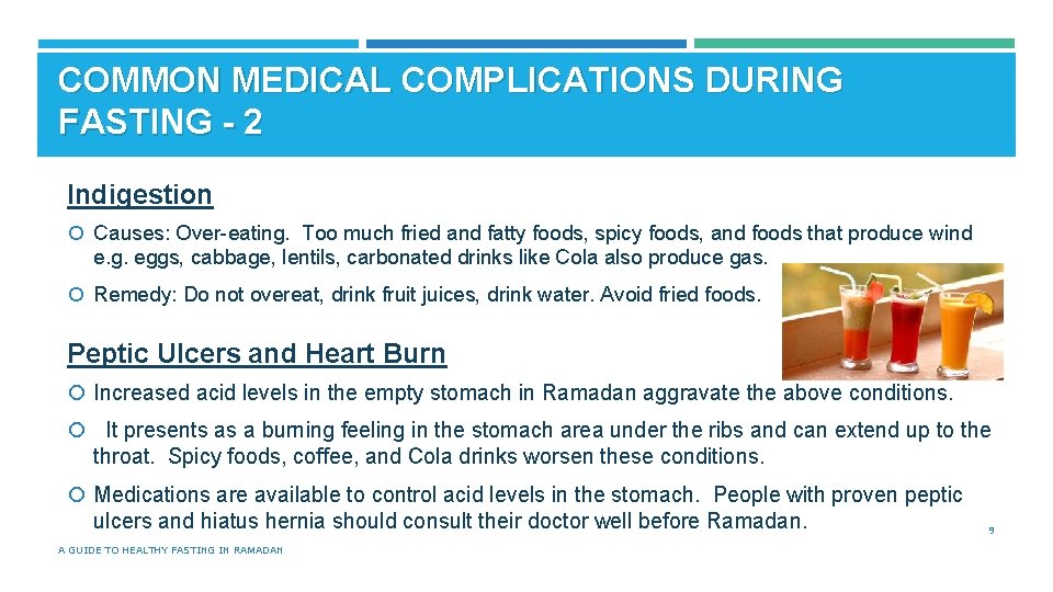 COMMON MEDICAL COMPLICATIONS DURING FASTING - 2 Indigestion Causes: Over-eating. Too much fried and