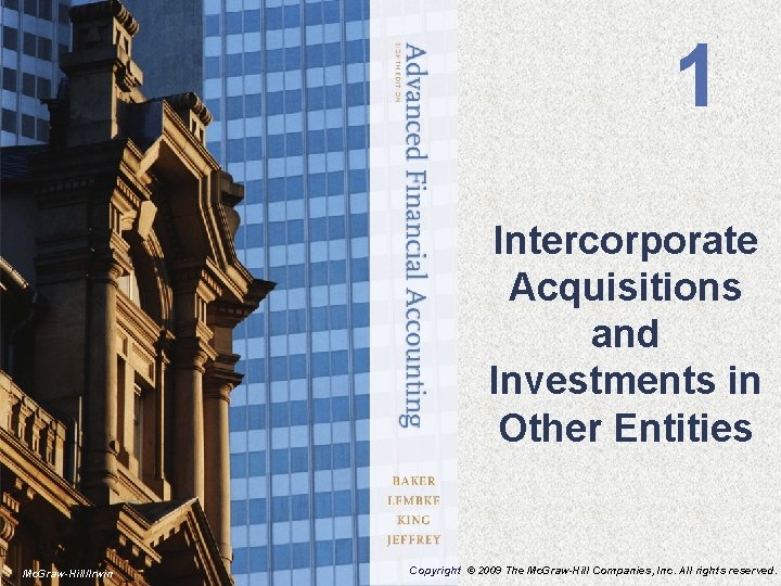 1 Intercorporate Acquisitions and Investments in Other Entities Mc. Graw-Hill/Irwin Copyright © 2009 The