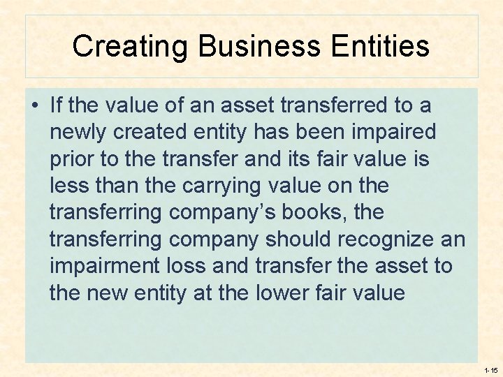 Creating Business Entities • If the value of an asset transferred to a newly