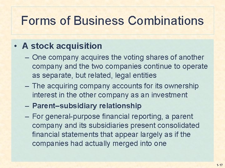 Forms of Business Combinations • A stock acquisition – One company acquires the voting