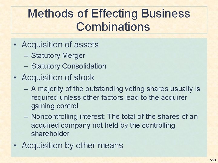 Methods of Effecting Business Combinations • Acquisition of assets – Statutory Merger – Statutory