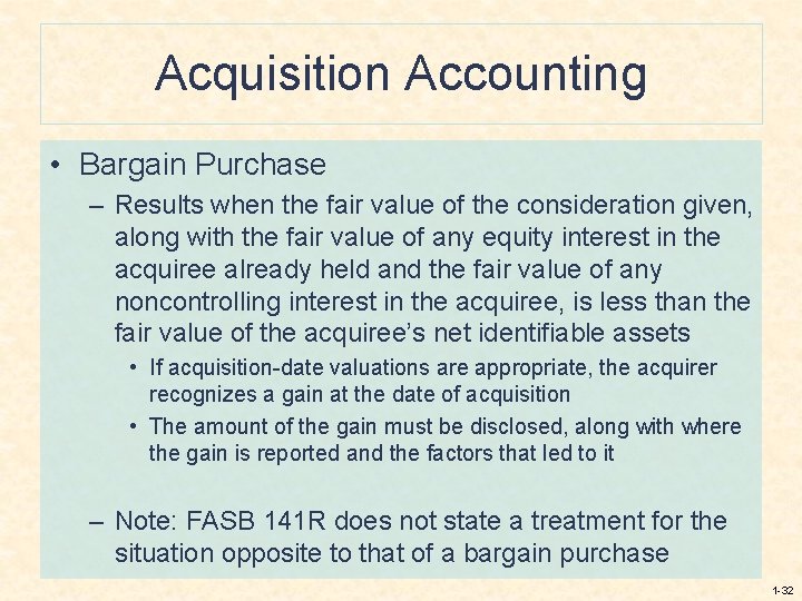 Acquisition Accounting • Bargain Purchase – Results when the fair value of the consideration