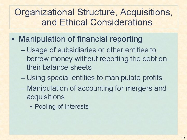 Organizational Structure, Acquisitions, and Ethical Considerations • Manipulation of financial reporting – Usage of