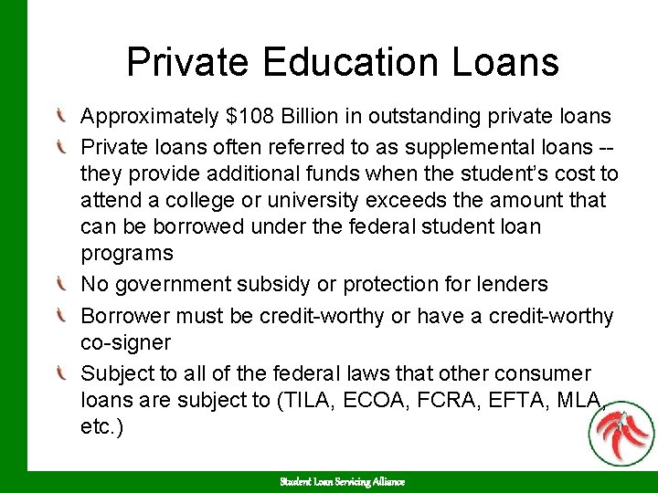 Private Education Loans Approximately $108 Billion in outstanding private loans Private loans often referred