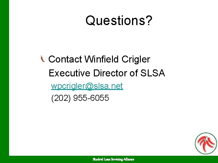 Questions? Contact Winfield Crigler Executive Director of SLSA wpcrigler@slsa. net (202) 955 -6055 Student