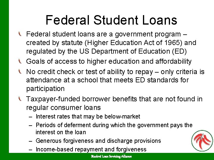 Federal Student Loans Federal student loans are a government program – created by statute