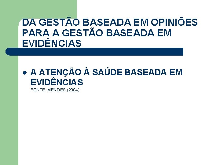 DA GESTÃO BASEADA EM OPINIÕES PARA A GESTÃO BASEADA EM EVIDÊNCIAS l A ATENÇÃO