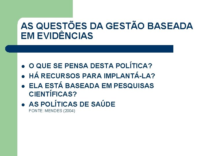 AS QUESTÕES DA GESTÃO BASEADA EM EVIDÊNCIAS l l O QUE SE PENSA DESTA