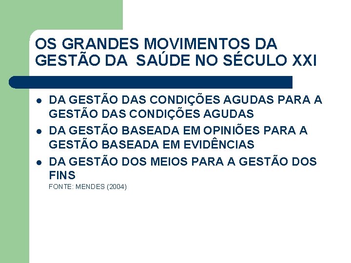 OS GRANDES MOVIMENTOS DA GESTÃO DA SAÚDE NO SÉCULO XXI l l l DA