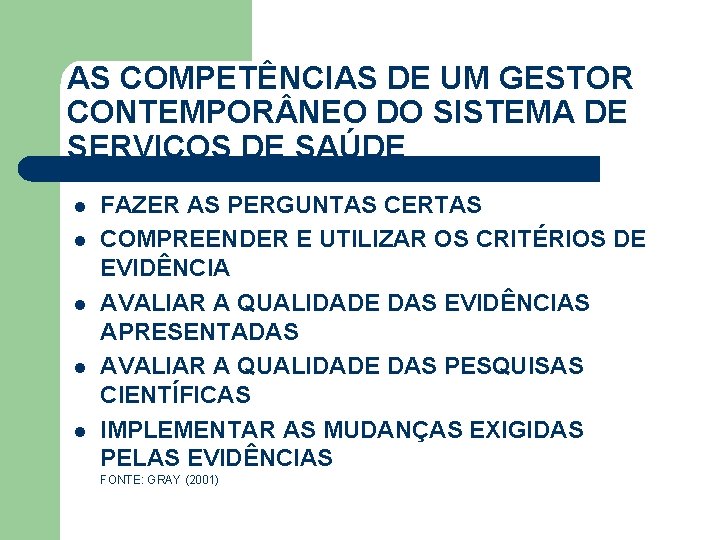 AS COMPETÊNCIAS DE UM GESTOR CONTEMPOR NEO DO SISTEMA DE SERVIÇOS DE SAÚDE l