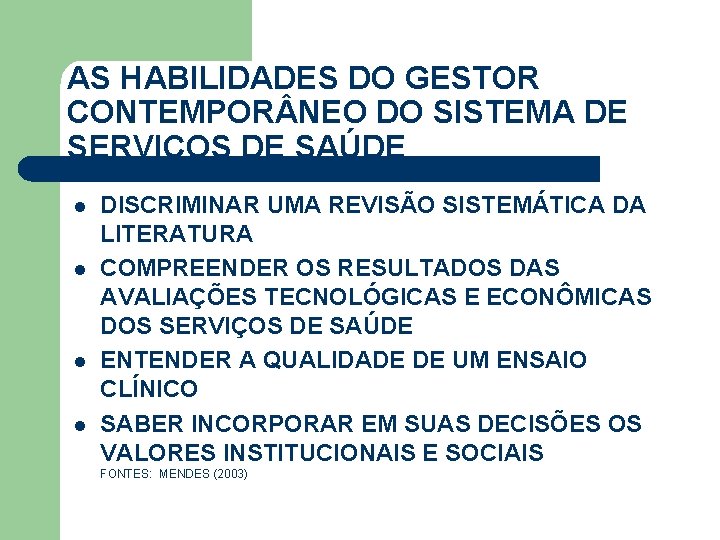 AS HABILIDADES DO GESTOR CONTEMPOR NEO DO SISTEMA DE SERVIÇOS DE SAÚDE l l