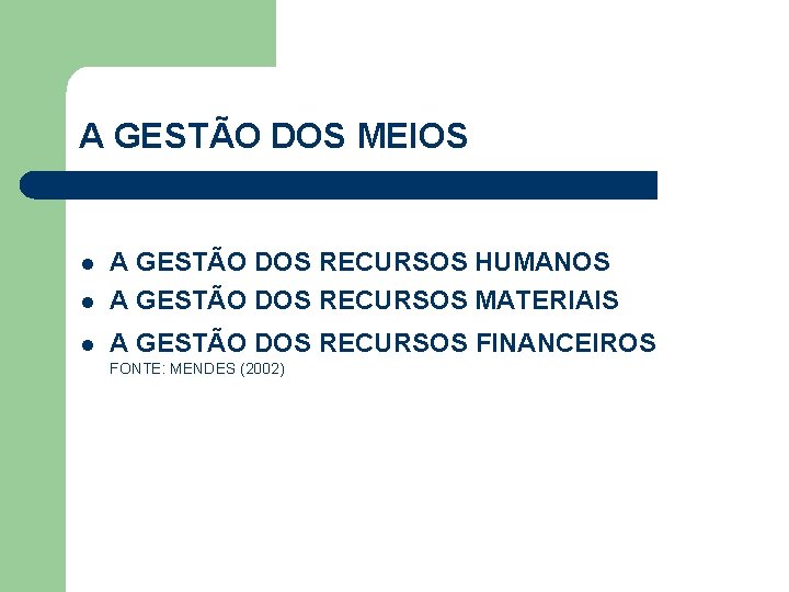 A GESTÃO DOS MEIOS l A GESTÃO DOS RECURSOS HUMANOS A GESTÃO DOS RECURSOS