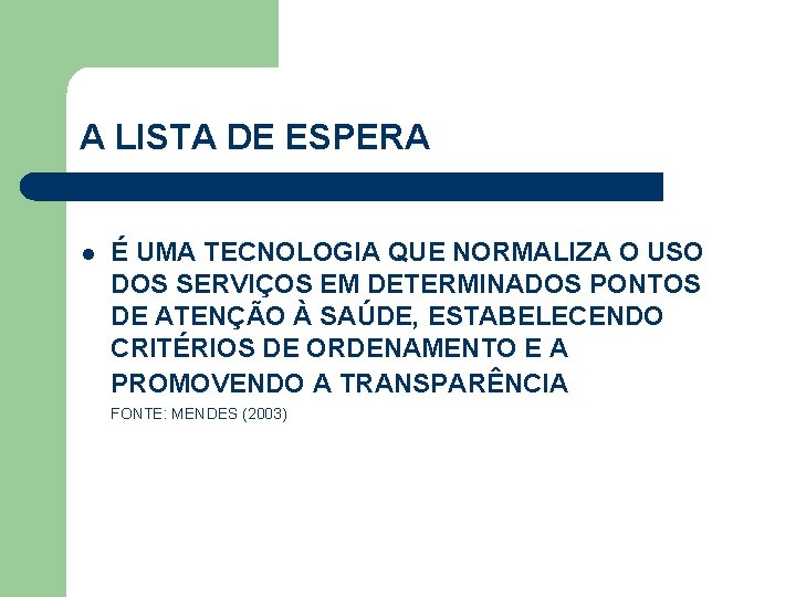 A LISTA DE ESPERA l É UMA TECNOLOGIA QUE NORMALIZA O USO DOS SERVIÇOS