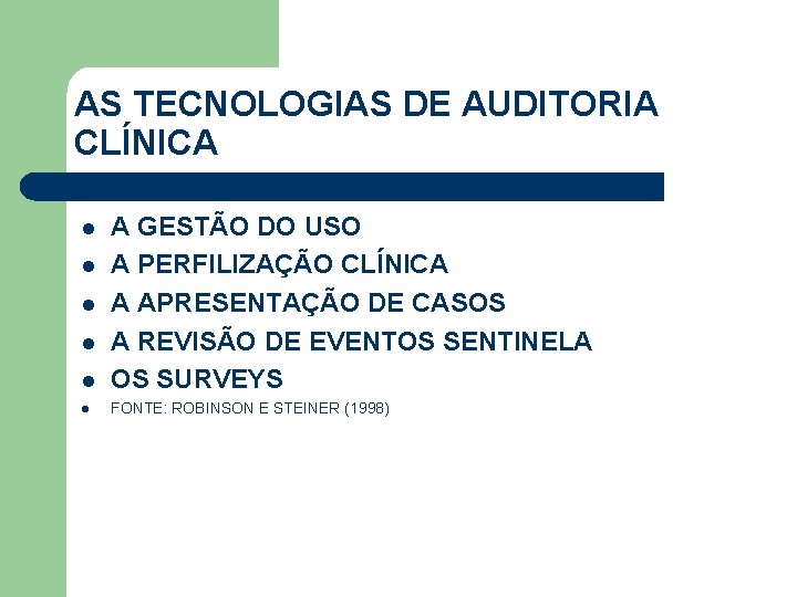 AS TECNOLOGIAS DE AUDITORIA CLÍNICA l A GESTÃO DO USO A PERFILIZAÇÃO CLÍNICA A